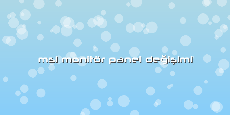 Msi Monitör Panel Değişimi